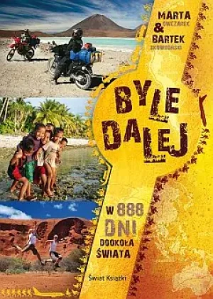 Byle dalej. W 888 dni dookoła świata - Bartek Skowroński, Marta Owczarek - książka