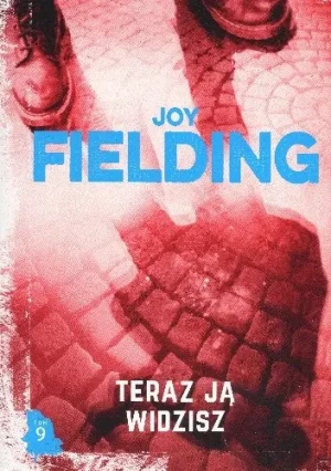 Teraz ją widzisz. Kolekcja Mistrzynie Kryminału Obyczajowego. Tom 9 - Joy Fielding - książka