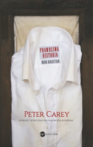 Prawdziwa historia Neda Kelly’ego - Peter Carey - książka