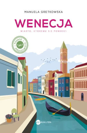 Wenecja. Miasto, któremu się powodzi - Manuela Gretkowska - książka