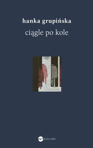 Ciągle po kole. Rozmowy z żołnierzami getta warszawskiego - Hanka Grupińska - książka