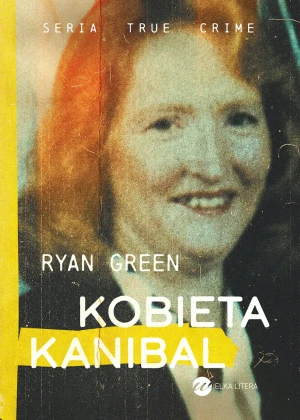 Kobieta kanibal - Ryan Green, Monika Bąk - książka