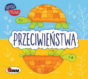 Dopasuj połówki. Przeciwieństwa - Joanna Wiśniewska - książka