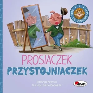 Prosiaczek przystojniaczek. Ach, te zwierzaki! - Katarzyna Vanevska - książka