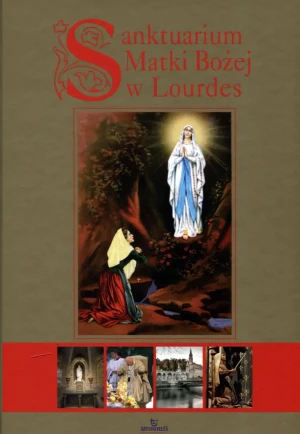 Sanktuarium Matki Bożej w Lourdes - Anna Paterek - książka