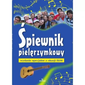 Śpiewnik pielgrzymkowy. Wydanie specjalne z okazji ŚDM - Wojciech Wojakowski - książka