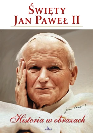 Święty Jan Paweł II. Historia w obrazach - Robert Szybiński - książka
