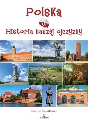 Polska. Historia naszej Ojczyzny - Tadeusz Ćwikilewicz - książka