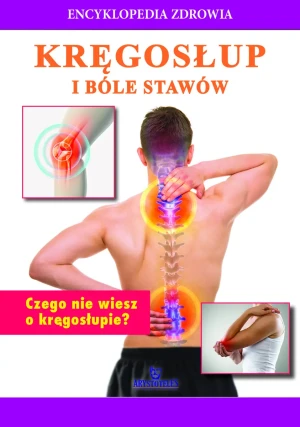 Kręgosłup i bóle stawów. Encyklopedia zdrowia - praca zbiorowa - książka