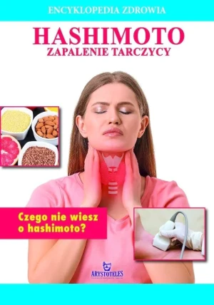 Hashimoto. Zapalenie tarczycy. Encyklopedia zdrowia - praca zbiorowa - książka