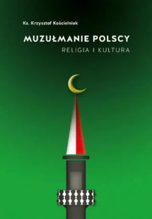 Muzułmanie Polscy. Religia i kultura - Ks. Krzysztof Kościelniak - książka