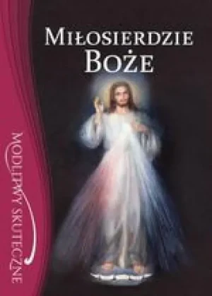 Miłosierdzie Boże. Modlitwy skuteczne - praca zbiorowa - książka