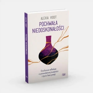 Pochwała niedoskonałości. Duchowe refleksje o prawdziwej świętości i życiu bez presji - Alexia Vidot - książka