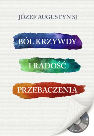 Ból krzywdy i radość przebaczenia + CD - Józef Augustyn SJ - książka