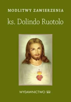 Modlitwy zawierzenia. Ks. Dolindo Ruotolo - praca zbiorowa - książka
