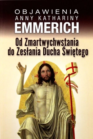 Od Zmartwychwstania do Zesłania Ducha Świętego - Anna Katharina Emmerich - książka