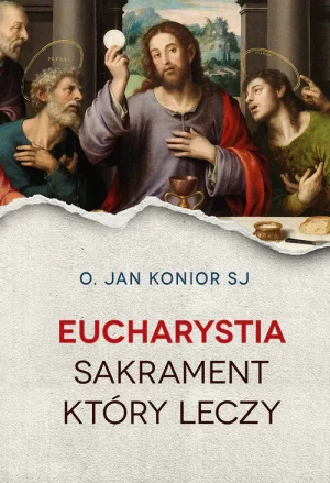 Eucharystia. Sakrament uzdrowienia - o. Jan Konior SJ - książka