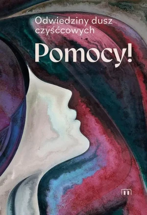 Pomocy! Odwiedziny dusz czyśćcowych - Beata Legutko - książka