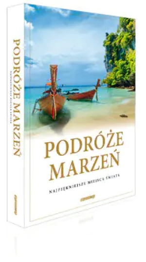 Podróże marzeń. Najpiękniejsze miejsca świata. Album - praca zbiorowa - książka