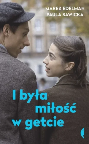 I była miłość w getcie - Marek Edelman, Paula Sawicka - książka