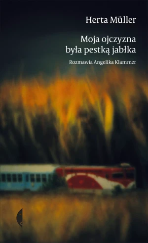Moja ojczyzna była pestką jabłka - Herta Muller - książka