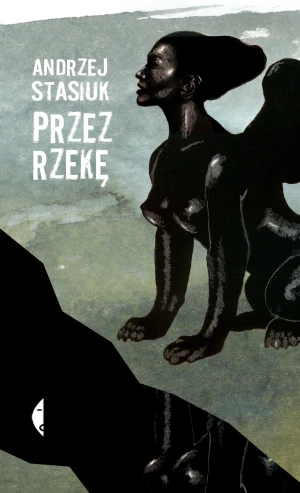 Przez rzekę - Andrzej Stasiuk - książka