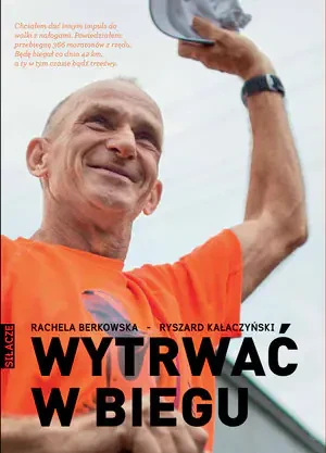 Wytrwać w biegu - Rachela Berkowska, Ryszard Kałaczyński - książka