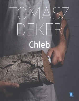 Chleb - Tomasz Deker - książka