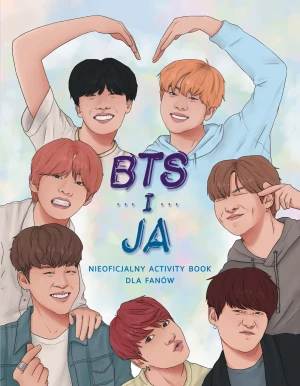 BTS i ja. Nieoficjalny activity book dla fanów - Becca Wright, Agnieszka Myśliwy - książka