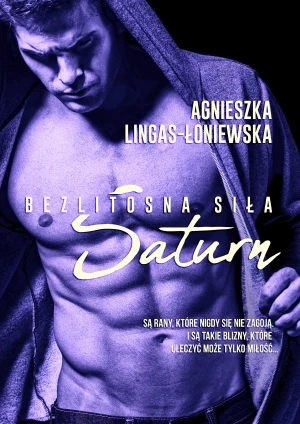 Saturn. Bezlitosna siła. Tom 3 - Agnieszka Lingas-Łoniewska - książka
