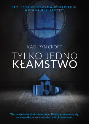 Tylko jedno kłamstwo - Kathryn Croft, Agata Zano - książka