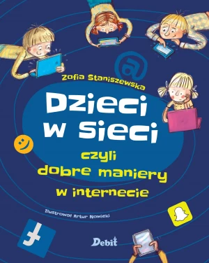 Dzieci w sieci, czyli dobre maniery w internecie - Zofia Staniszewska - książka