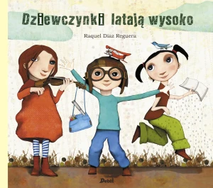 Dziewczynki latają wysoko - Raquel Daz Reguera, Tomasz Pindel - książka