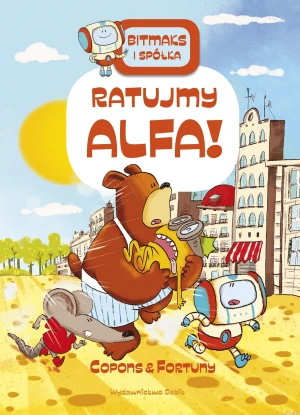 Ratujmy Alfa. Bitmaks i spółka. Tom 5 - Jaume Copons, Liliana Fortuny, Karolina Jaszecka - książka