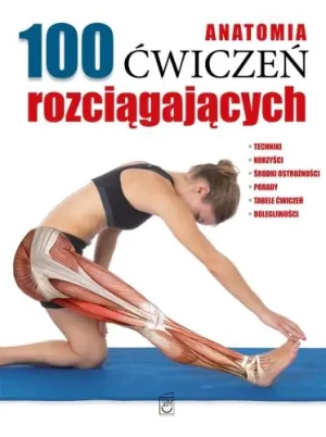 Anatomia. 100 ćwiczeń rozciągających - praca zbiorowa - książka