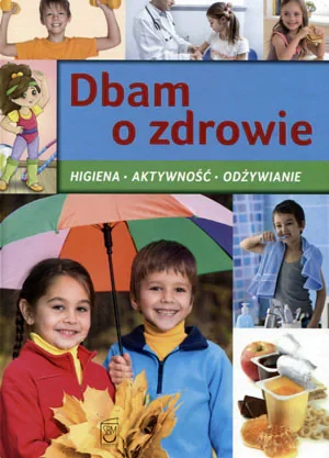 Dbam o zdrowie. Higiena, aktywność, odżywianie - Jung Elżbieta - książka
