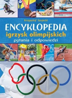 Encyklopedia igrzysk olimpijskich. Pytania i odpowiedzi - praca zbiorowa - książka