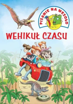 Pisanie na wesoło. Wehikuł czasu - praca zbiorowa - książka