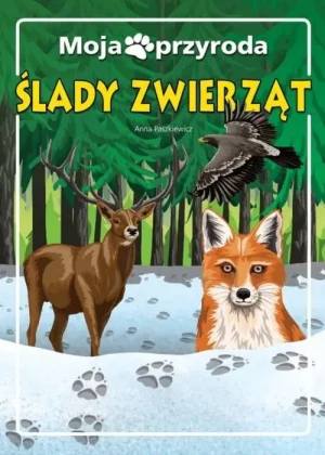 Moja przyroda. Ślady zwierząt - Anna Paszkiewicz - książka