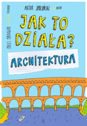 Jak to działa? Architektura - Artur Jabłoński - książka