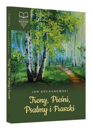 Treny, Pieśni, Psalmy i Fraszki. Klasyka literatury - Jan Kochanowski - książka