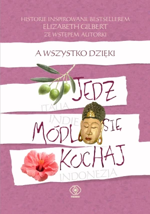 A wszystko dzięki - Jedz, módl się, kochaj - praca zbiorowa - książka