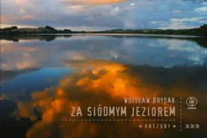 Za siódmym jeziorem. Kaszuby - Wojsław Brydak - książka