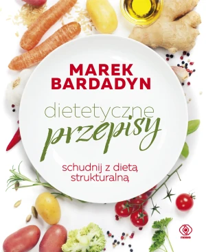 Dietetyczne przepisy. Schudnij z dietą strukturalną - Marek Bardadyn - książka