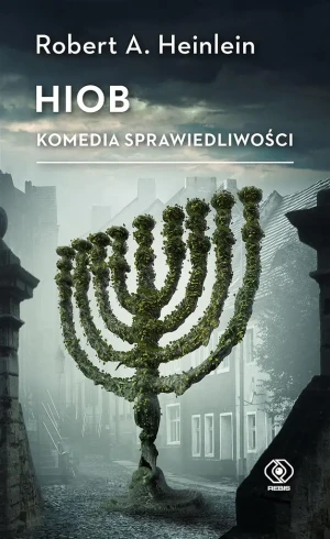 Hiob. Komedia sprawiedliwości - Robert A. Heinlein, Michał Jakuszewski - książka