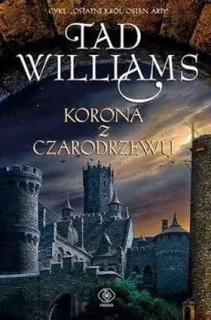 Korona z czarodrzewu. Ostatni król Osten Ard. Tom 1 - Tad Williams - książka