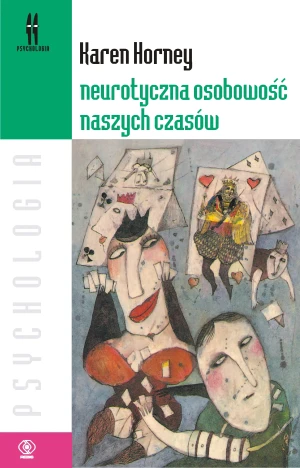 Neurotyczna osobowość naszych czasów - Karen Horney, Helena Grzegołowska-Klarkowska - książka