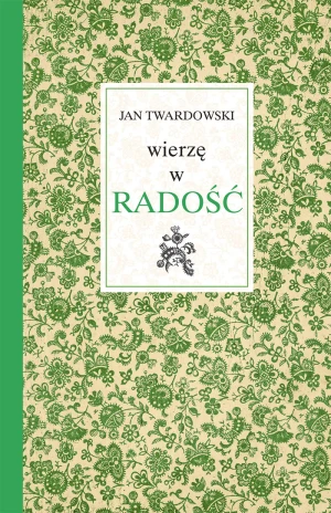 Wierzę w radość - ks. Jan Twardowski - książka