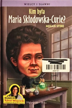 Wielcy i sławni. Kim była Maria Skłodowska-Curie? - Megan Stine - książka