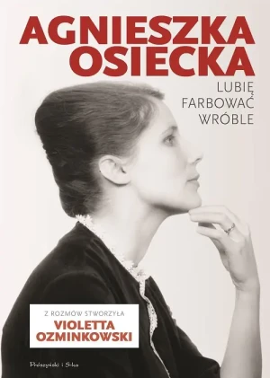Lubię farbować wróble - Agnieszka Osiecka, Violetta Ozminkowski - książka